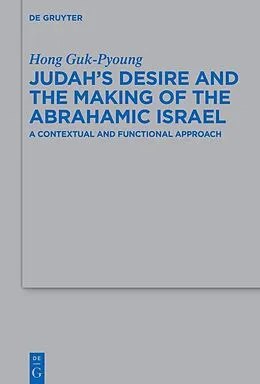 E-Book (epub) Judah's Desire and the Making of the Abrahamic Israel von Hong Guk-Pyoung