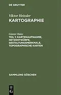 E-Book (pdf) Kartenaufnahme, Netzentwürfe, Gestaltungsmerkmale, topographische Karten von Günter Hake