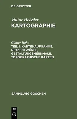 E-Book (pdf) Kartenaufnahme, Netzentwürfe, Gestaltungsmerkmale, topographische Karten von Günter Hake