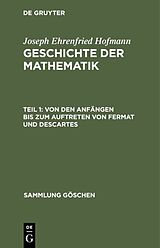 E-Book (pdf) Joseph Ehrenfried Hofmann: Geschichte der Mathematik / Von den Anfängen bis zum Auftreten von Fermat und Descartes von Joseph Ehrenfried Hofmann