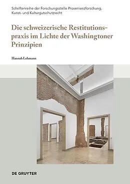 E-Book (pdf) Die schweizerische Restitutionspraxis im Lichte der Washingtoner Prinzipien von Hannah Lehmann