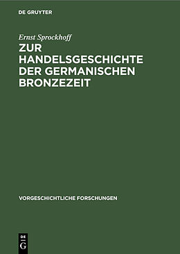 E-Book (pdf) Zur Handelsgeschichte der germanischen Bronzezeit von Ernst Sprockhoff