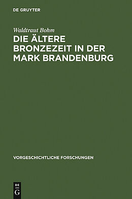 E-Book (pdf) Die ältere Bronzezeit in der Mark Brandenburg von Waldtraut Bohm
