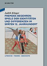 Fester Einband Fremdes Begehren: Spiele der Identitäten und Differenzen im späten 12. Jahrhundert von Judith Klinger
