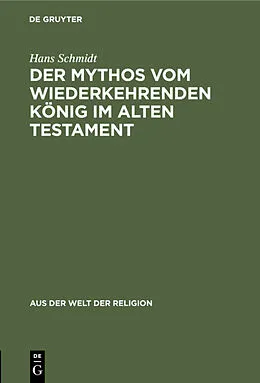 E-Book (pdf) Der Mythos vom wiederkehrenden König im Alten Testament von Hans Schmidt