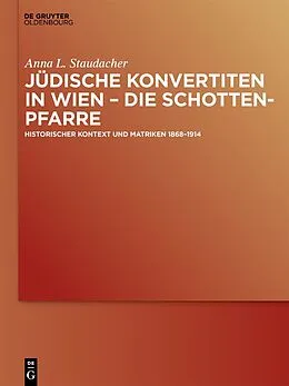ePUB Jüdische Konvertiten in Wien  die Schottenpfarre von Anna L. Staudacher