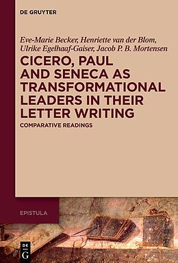 Fester Einband Cicero, Paul and Seneca as Transformational Leaders in their Letter Writing von Eve-Marie Becker, Henriette Van der Blom, Ulrike Egelhaaf-Gaiser