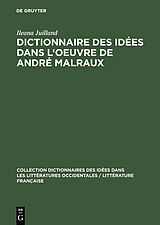 eBook (pdf) Dictionnaire des idées dans l'oeuvre de André Malraux de Ileana Juilland
