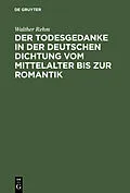 E-Book (pdf) Der Todesgedanke in der deutschen Dichtung vom Mittelalter bis zur Romantik von Walther Rehm
