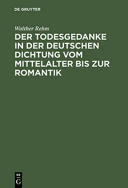 E-Book (pdf) Der Todesgedanke in der deutschen Dichtung vom Mittelalter bis zur Romantik von Walther Rehm