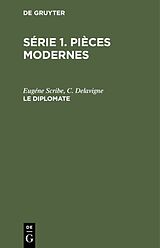eBook (pdf) Série 1. Pièces modernes / Le diplomate de Eugéne Scribe, C. Delavigne