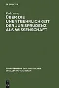 E-Book (pdf) Über die Unentbehrlichkeit der Jurisprudenz als Wissenschaft von Karl Larenz