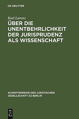 E-Book (pdf) Über die Unentbehrlichkeit der Jurisprudenz als Wissenschaft von Karl Larenz