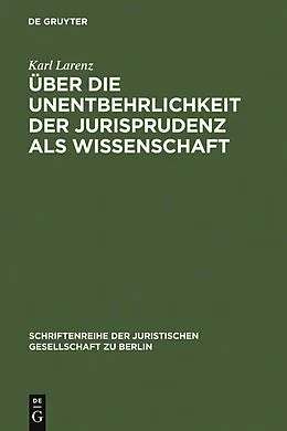 E-Book (pdf) Über die Unentbehrlichkeit der Jurisprudenz als Wissenschaft von Karl Larenz