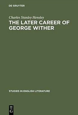 E-Book (pdf) The later career of George Wither von Charles Stanley Hensley