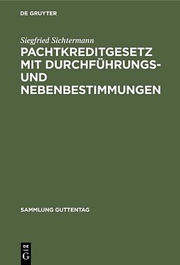 E-Book (pdf) Pachtkreditgesetz mit Durchführungs- und Nebenbestimmungen von Siegfried Sichtermann