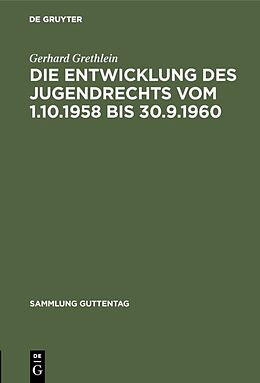 E-Book (pdf) Die Entwicklung des Jugendrechts vom 1.10.1958 bis 30.9.1960 von Gerhard Grethlein