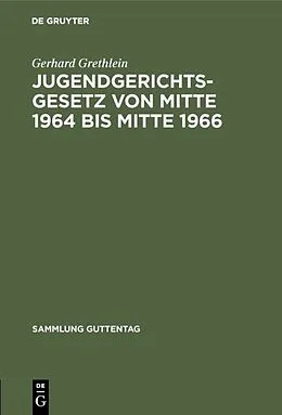 E-Book (pdf) Jugendgerichtsgesetz von Mitte 1964 bis Mitte 1966 von Gerhard Grethlein