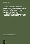 E-Book (pdf) Gesetz, betreffend die Erwerbs- und Wirtschaftsgenossenschaften von Johann Lang, Ludwig Weidmüller