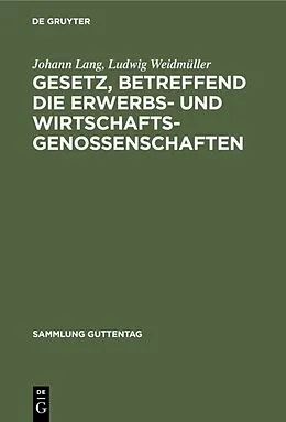 E-Book (pdf) Gesetz, betreffend die Erwerbs- und Wirtschaftsgenossenschaften von Johann Lang, Ludwig Weidmüller