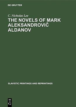 E-Book (pdf) The novels of Mark Aleksandrovic Aldanov von C. Nicholas Lee