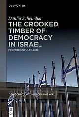 Kartonierter Einband The Crooked Timber of Democracy in Israel von Dahlia Scheindlin