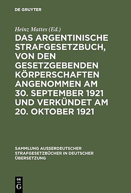 E-Book (pdf) Das argentinische Strafgesetzbuch, von den gesetzgebenden Körperschaften angenommen am 30. September 1921 und verkündet am 20. Oktober 1921 von 
