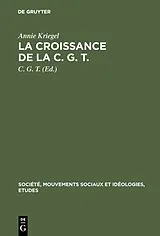 E-Book (pdf) La croissance de la C. G. T. von Annie Kriegel