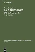 E-Book (pdf) La croissance de la C. G. T. von Annie Kriegel