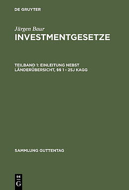 E-Book (pdf) Jürgen Baur: Investmentgesetze / Einleitung nebst Länderübersicht, §§ 1 - 25j KAGG von Jürgen Baur