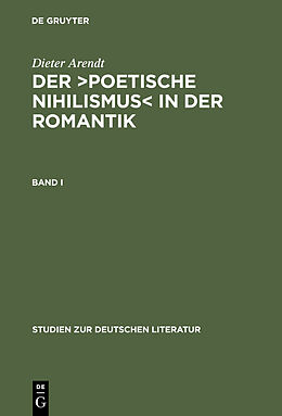 E-Book (pdf) Dieter Arendt: Der poetische Nihilismus in der Romantik / Band I von Dieter Arendt