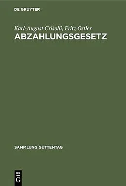 E-Book (pdf) Abzahlungsgesetz von Karl-August Crisolli, Fritz Ostler