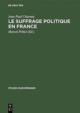 E-Book (pdf) Le suffrage politique en France von Jean Paul Charnay