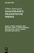 PDF König Heinrich der Sechste, Theil 2. König Heinrich der Sechste, Theil 3. König Richard der Dritte von William Shakespeare