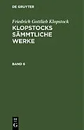 E-Book (pdf) Klopstocks sämmtliche Werke. Band 6 von Friedrich Gottlieb Klopstock