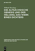 PDF Die altsächsische Genesis und der Heliand, das Werk eines Dichters von Wilhelm Bruckner
