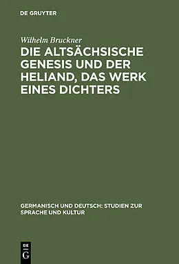PDF Die altsächsische Genesis und der Heliand, das Werk eines Dichters von Wilhelm Bruckner