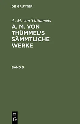 PDF A. M. von Thümmels Sämmtliche Werke. Band 5 von Moritz August Thümmel