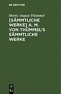 E-Book (pdf) [Sämmtliche Werke] A. M. von Thümmel's sämmtliche Werke von Moritz August Thümmel