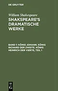 E-Book (pdf) König Johann. König Richard der Zweite. König Heinrich der Vierte, Teil 1 von William Shakespeare