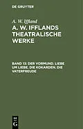PDF Der Vormund. Liebe um Liebe. Die Kokarden. Die Vaterfreude von A. W. Iffland