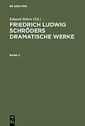 E-Book (pdf) Friedrich Ludwig Schröders Dramatische Werke. Band 2 von Friedrich Ludwig Schröder