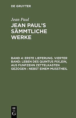 E-Book (pdf) Jean Paul: Jean Pauls Sämmtliche Werke / Erste Lieferung. Vierter Band: Leben des Quintus Fixlein, aus funfzehn Zettelkasten gezogen; nebst einem Mußtheil von Jean Paul