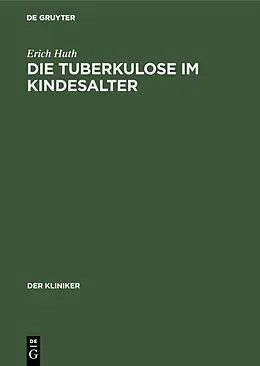 E-Book (pdf) Die Tuberkulose im Kindesalter von Erich Huth