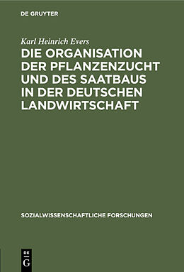 E-Book (pdf) Die Organisation der Pflanzenzucht und des Saatbaus in der deutschen Landwirtschaft von Karl Heinrich Evers