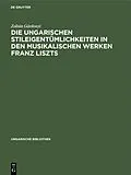 E-Book (pdf) Die ungarischen Stileigentümlichkeiten in den musikalischen Werken Franz Liszts von Zoltán Gárdonyi