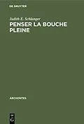 PDF Penser la bouche pleine von Judith E. Schlanger