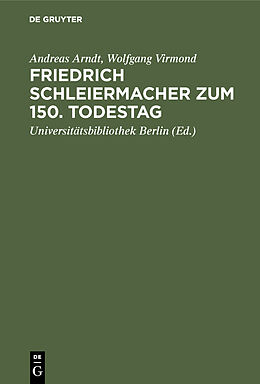 E-Book (pdf) Friedrich Schleiermacher zum 150. Todestag von Andreas Arndt, Wolfgang Virmond
