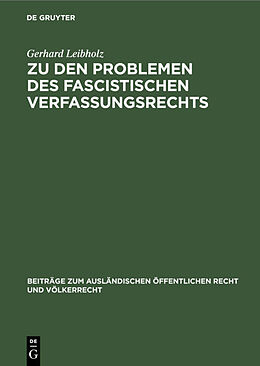 E-Book (pdf) Zu den Problemen des fascistischen Verfassungsrechts von Gerhard Leibholz