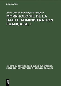 eBook (pdf) Morphologie de la haute administration française, I de Alain Darbel, Dominique Schnapper